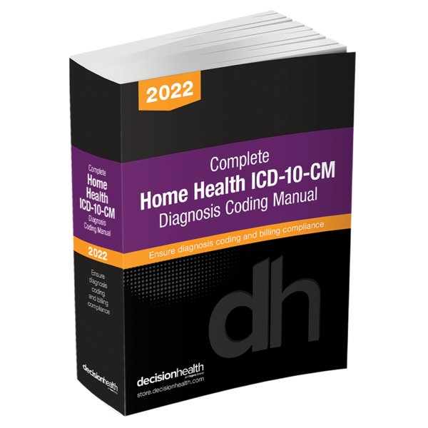 2022 Complete Home Health ICD10CM Diagnosis Coding Manual